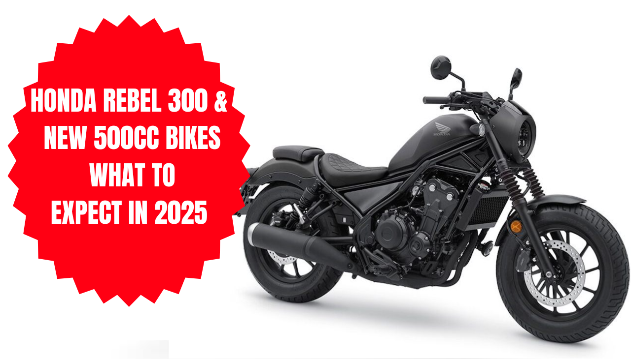 Honda Rebel 300 & New 500cc Bikes