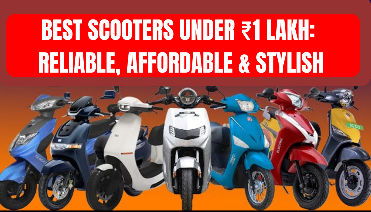 Best Scooters Under ₹1 Lakh: Reliable