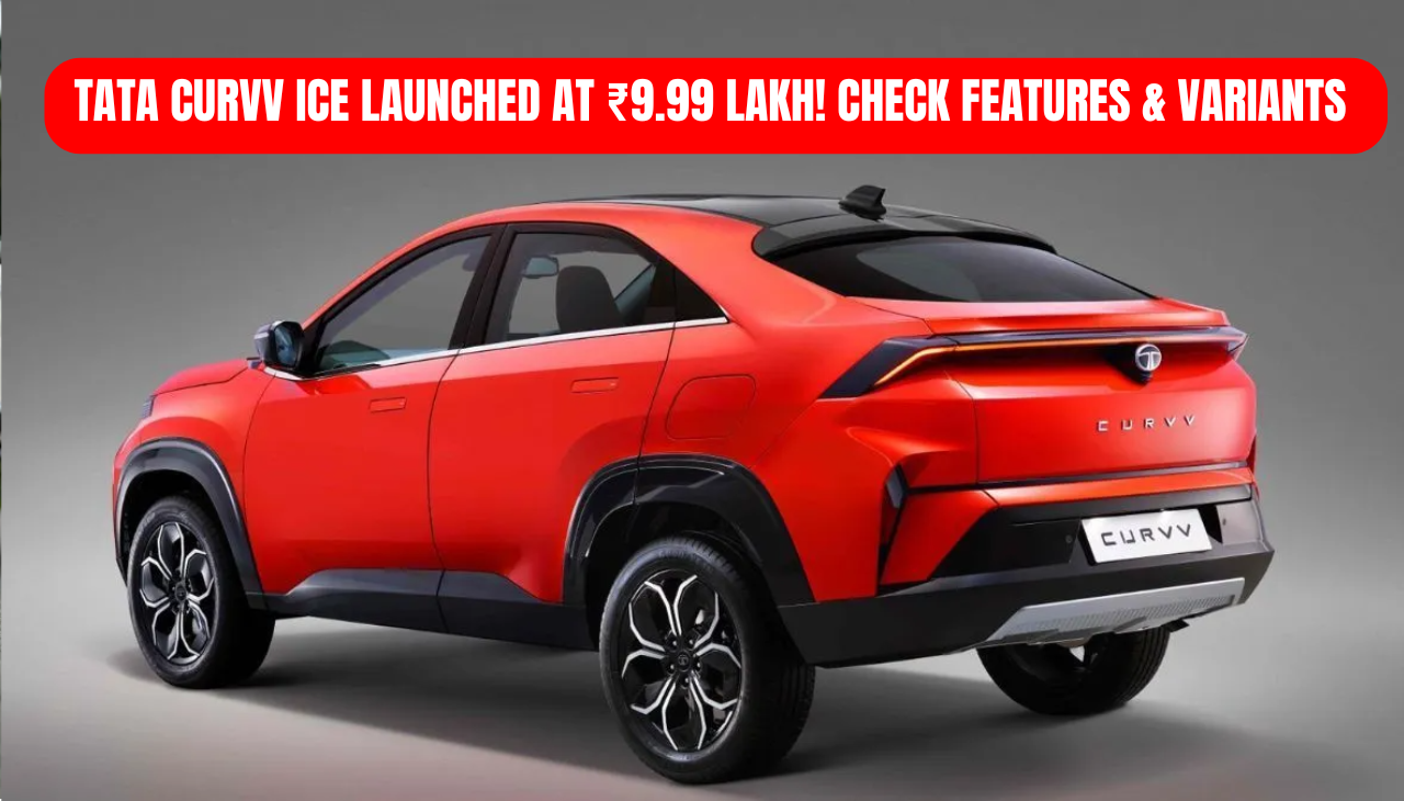 Tata Curvv ICE Launched at ₹9.99 Lakh